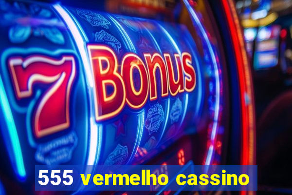 555 vermelho cassino